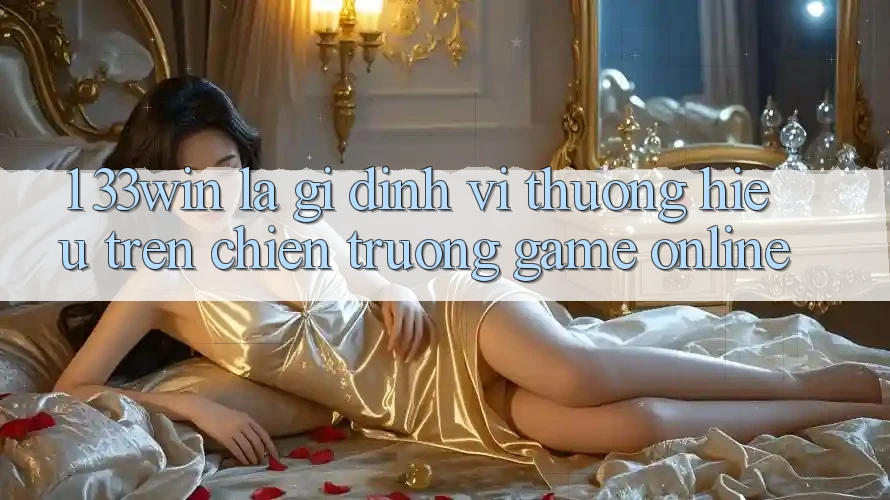 1. 33win Là Gì? Định Vị Thương Hiệu Trên Chiến trường Game Online