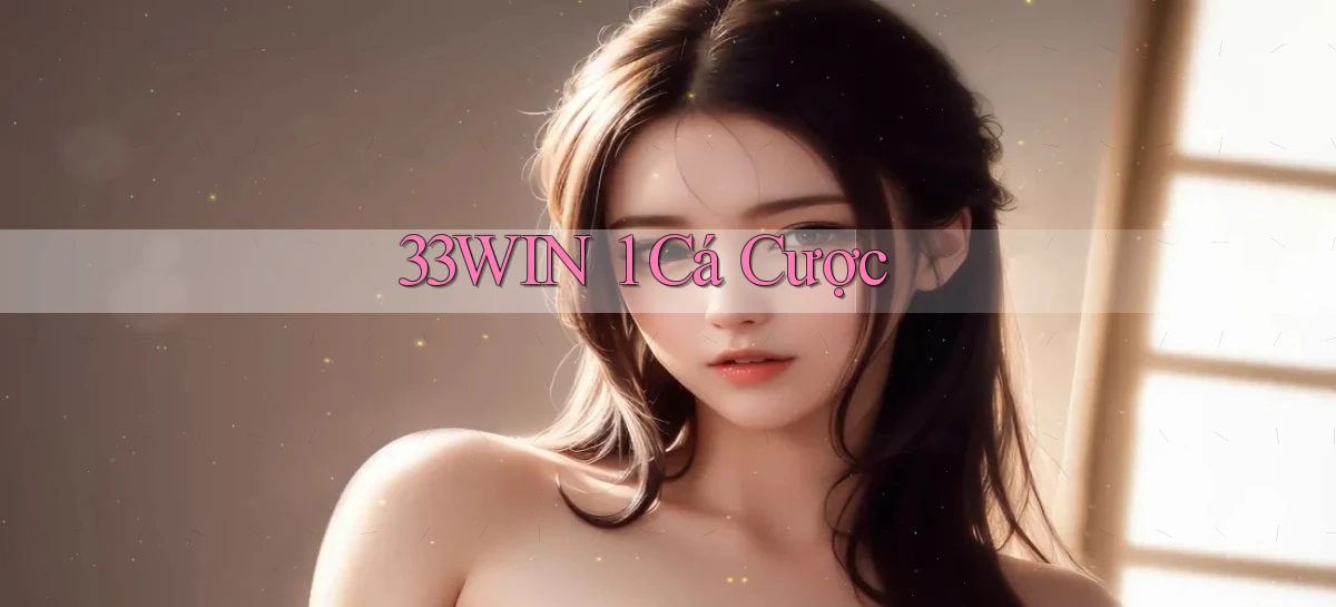 33win 1 cá cược