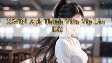 33win  apk thành viên vip lâu dài