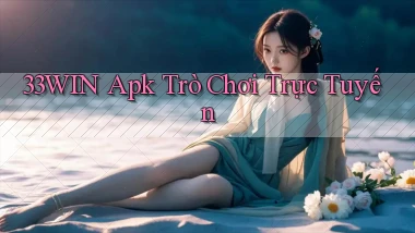 33win apk trò chơi trực tuyến