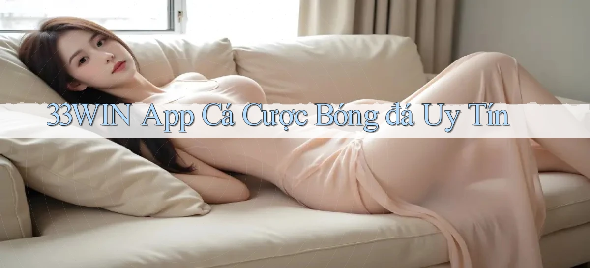 33win app cá cược bóng đá uy tín