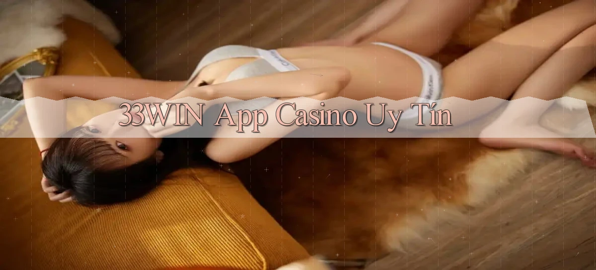 33win app casino uy tín
