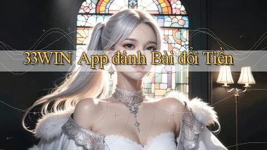 33win app đánh bài đổi tiền
