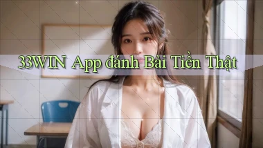 33win app đánh bài tiền thật