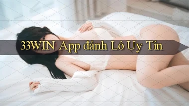 33win app đánh lô uy tín