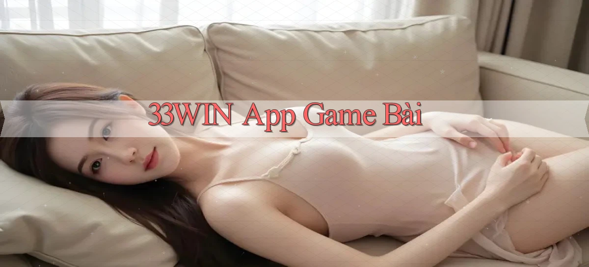 33win app game bài