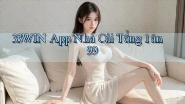 33win app nhà cái tổng 1 ăn 99