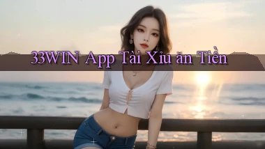 33win app tài xỉu ăn tiền