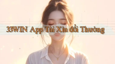 33win app tài xỉu đổi thưởng