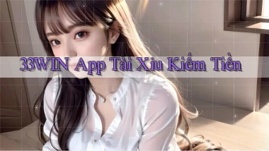 33win app tài xỉu kiếm tiền