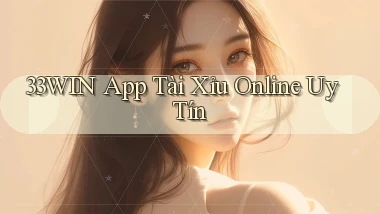 33win app tài xỉu online uy tín