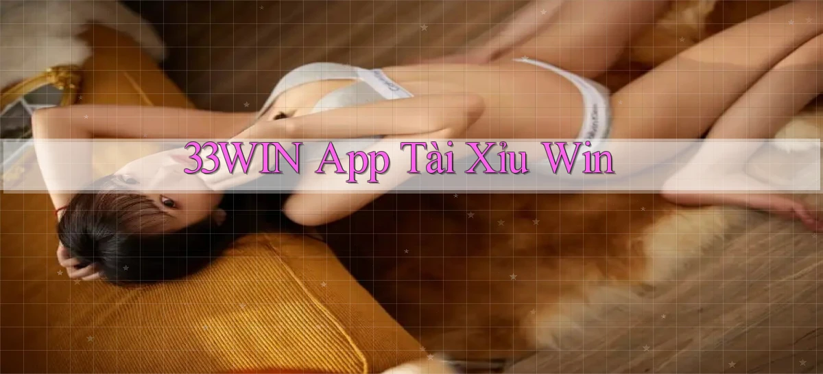 33win app tài xỉu win