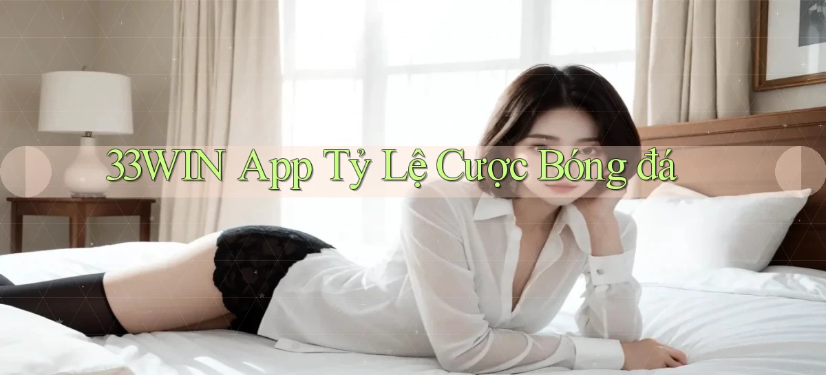 33win  app tỷ lệ cược bóng đá
