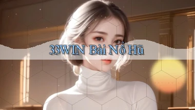 33win bài nổ hũ