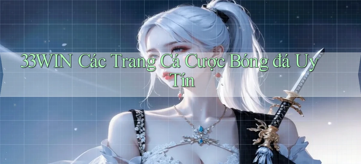 33win  các trang cá cược bóng đá uy tín
