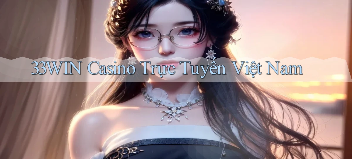 33win casino trực tuyến việt nam