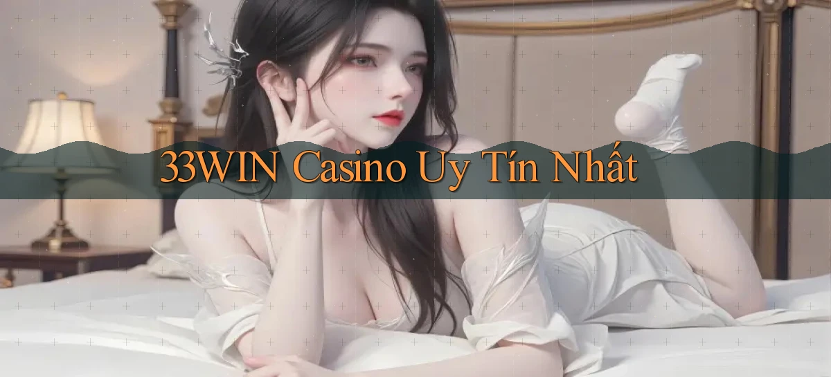 33win casino uy tín nhất