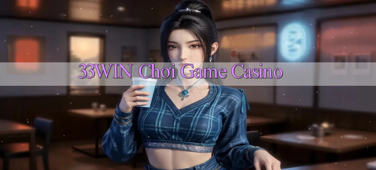 33win  chơi game casino