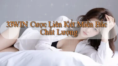 33win  cược liên kết miền bắc chất lượng