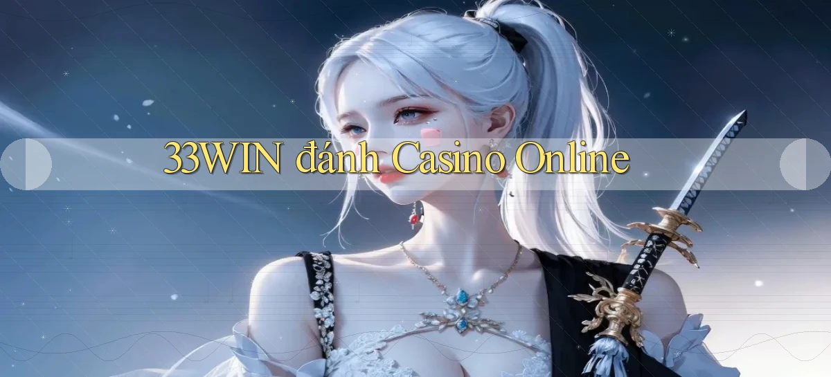 33win  đánh casino online