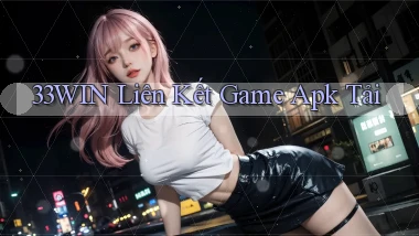 33win  liên kết game apk tải