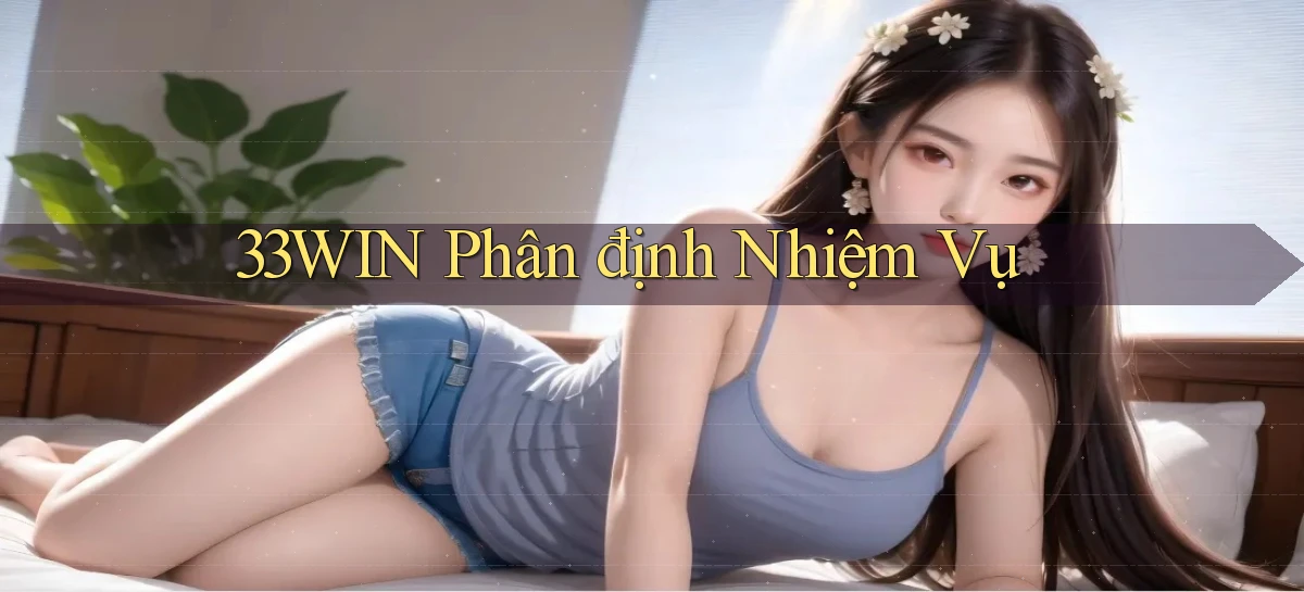 33win  phân định nhiệm vụ