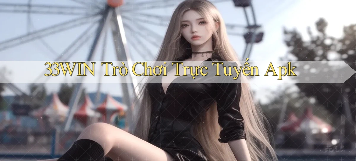 33win  trò chơi trực tuyến apk