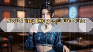 33win  ứng dụng apk tải nhanh