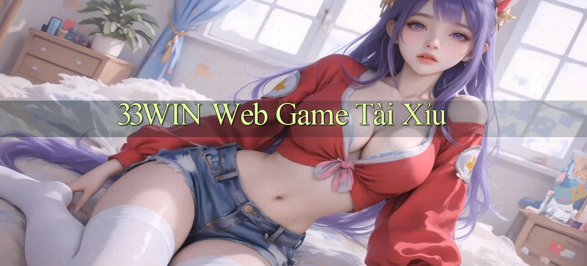 33win  web game tài xỉu