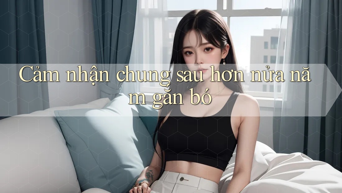 Cảm nhận chung sau hơn nửa năm “gắn bó” Cảm nhận chung sau hơn nửa năm “gắn bó”