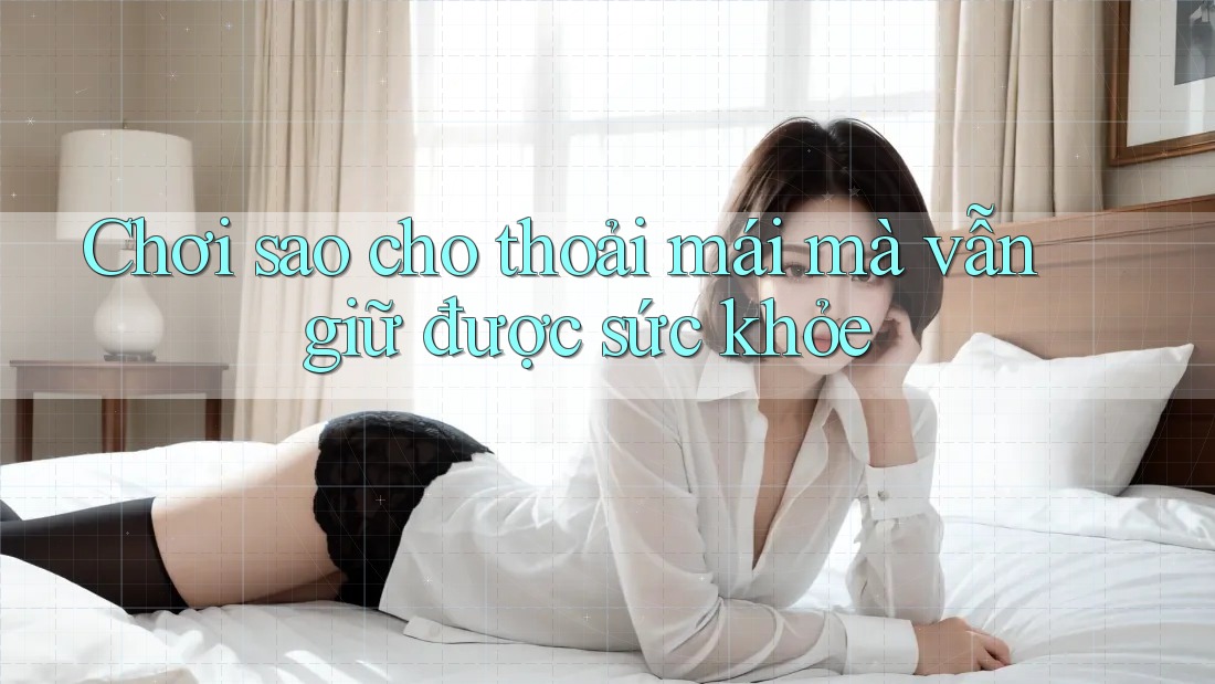 Chơi sao cho thoải mái mà vẫn giữ được sức khỏe