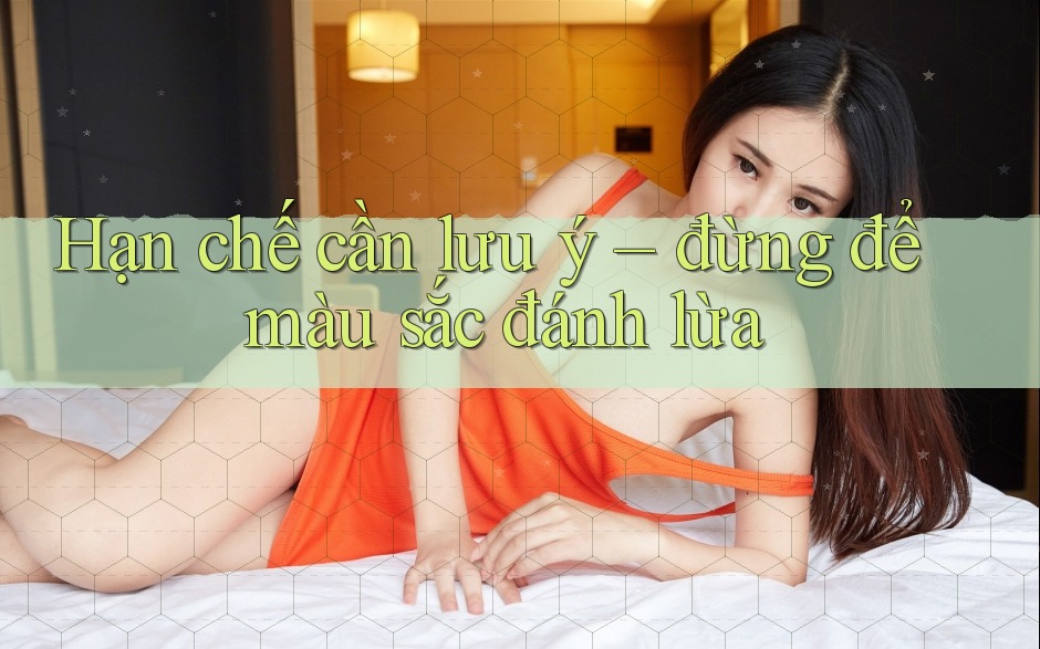Hạn chế cần lưu ý – đừng để màu sắc đánh lừa Hạn chế cần lưu ý – đừng để màu sắc đánh lừa