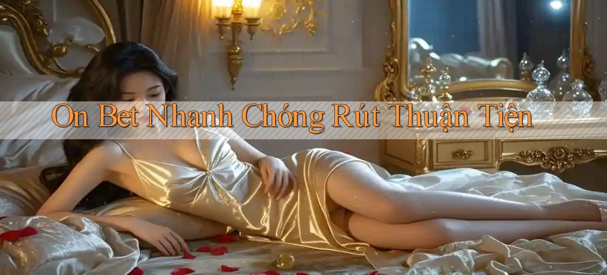 on bet nhanh chóng rút thuận tiện