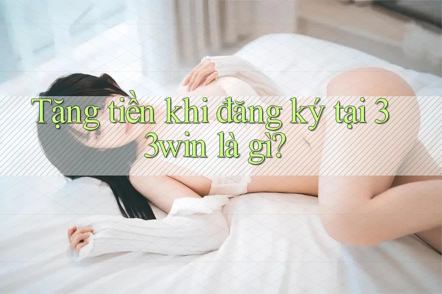 Tặng tiền khi đăng ký tại 33win là gì? Tặng tiền khi đăng ký tại 33win là gì?