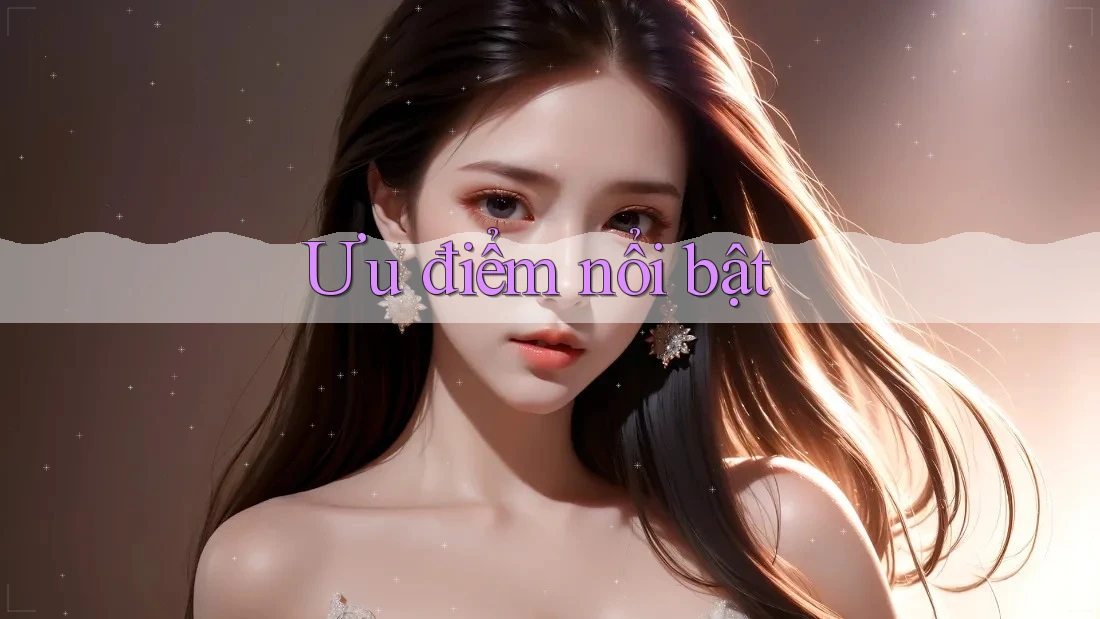 Ưu điểm nổi bật